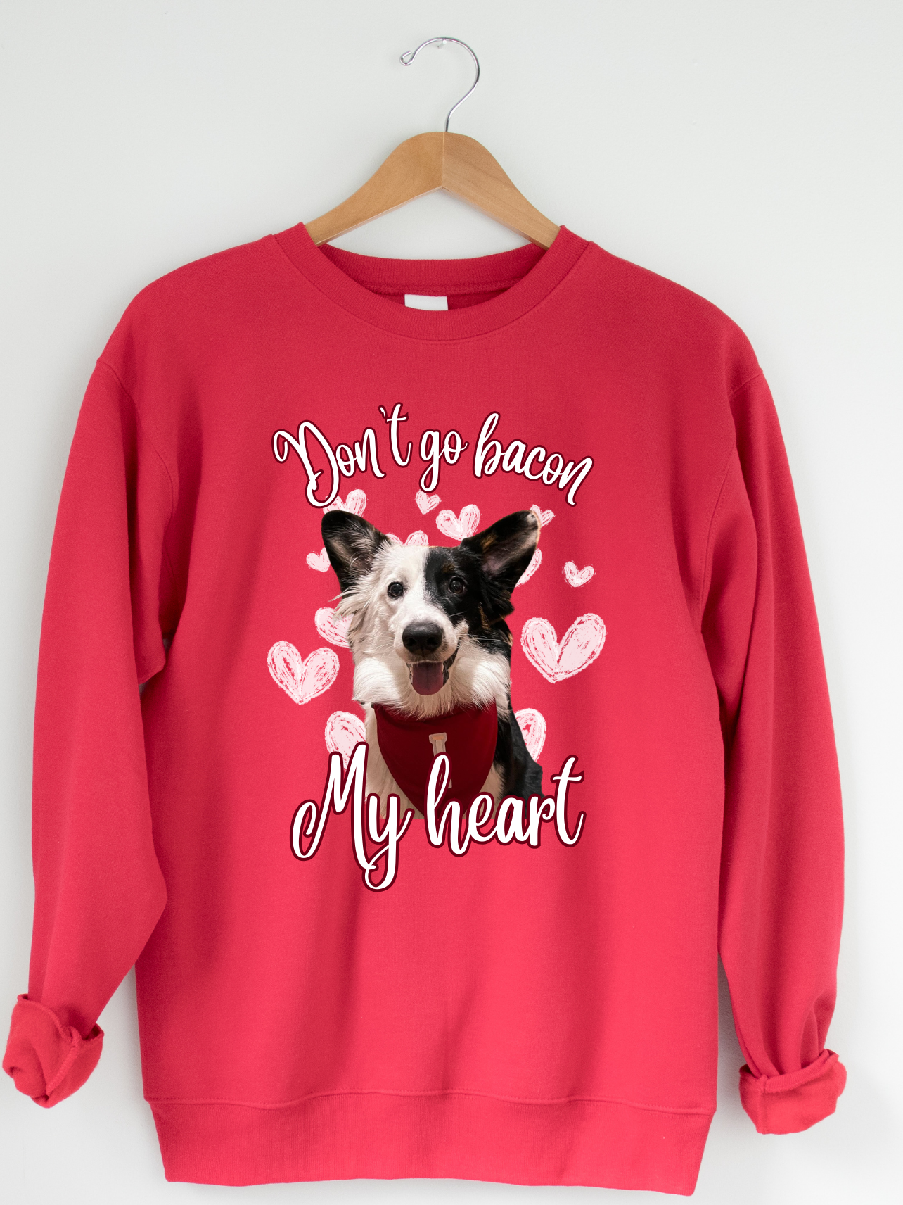 Don't Go Bacon My Heart Custom Design