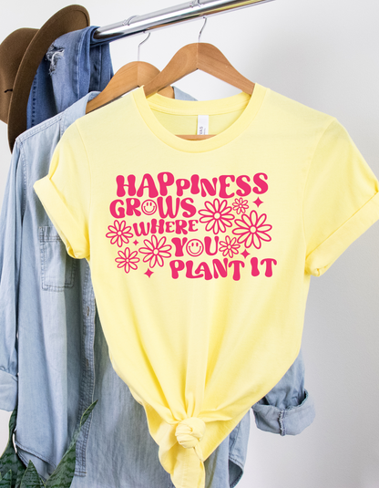 Happiness Grows Where You Plant It Tee