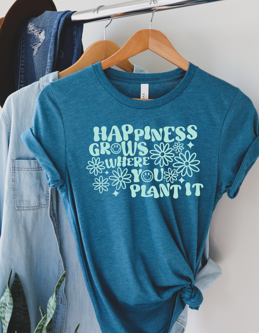 Happiness Grows Where You Plant It Tee