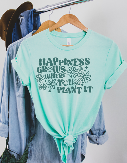 Happiness Grows Where You Plant It Tee