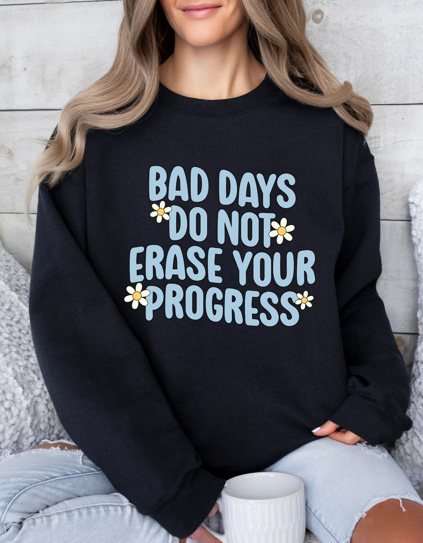 Bad Days Do Not Erase Your Progress Crewneck