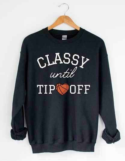 Classy Until Tip Off Crewneck