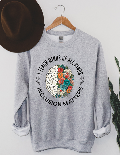 I Teach Minds of All Kinds Crewneck