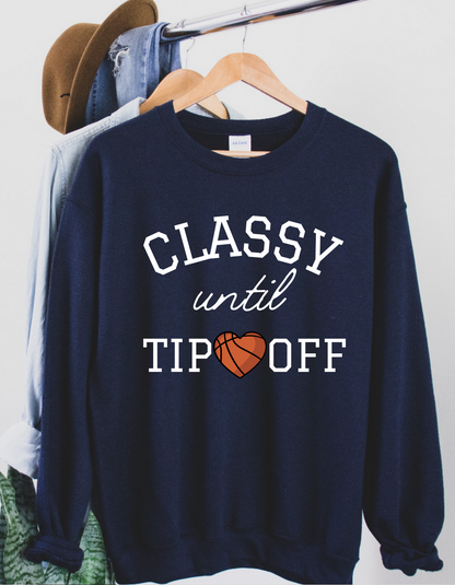 Classy Until Tip Off Crewneck
