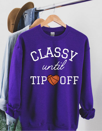 Classy Until Tip Off Crewneck