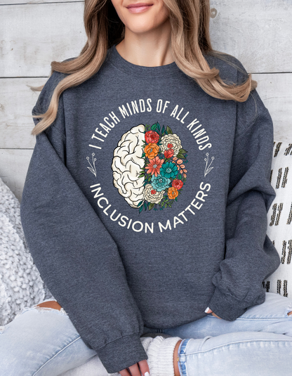 I Teach Minds of All Kinds Crewneck