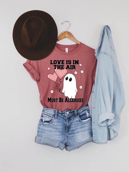 Love is in the Air Must Be Allergies Tee