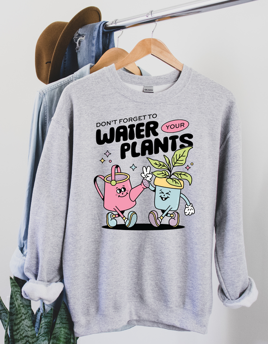 Water Your Plants Crewneck