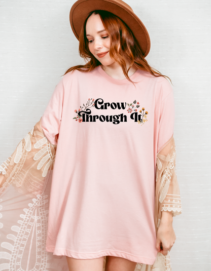 Grow Through It Comfort Colors Tee