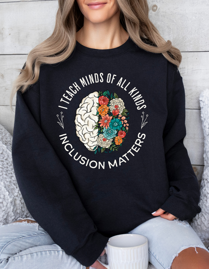 I Teach Minds of All Kinds Crewneck