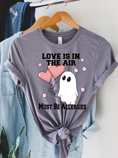 Love is in the Air Must Be Allergies Tee