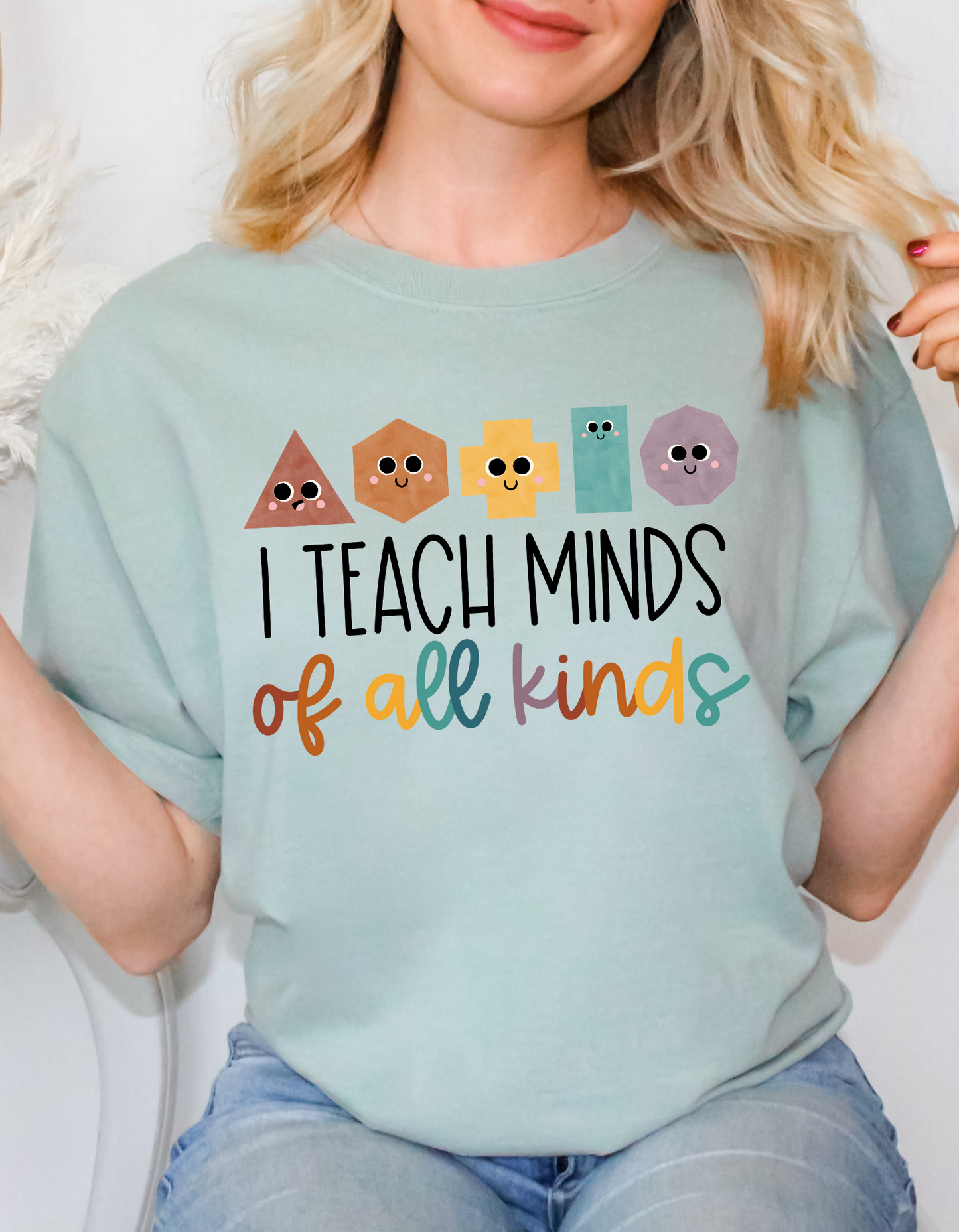 I Teach Minds of All Kinds Tee