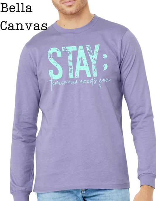 Stay; tomorrow needs you Bella tee