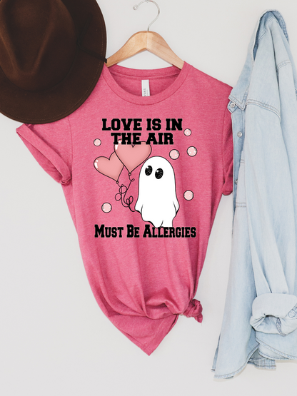 Love is in the Air Must Be Allergies Tee