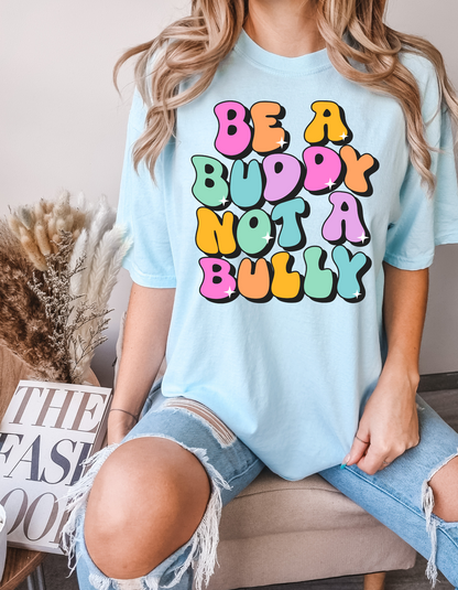 Be a Buddy Not A Bully Comfort Colors Tee