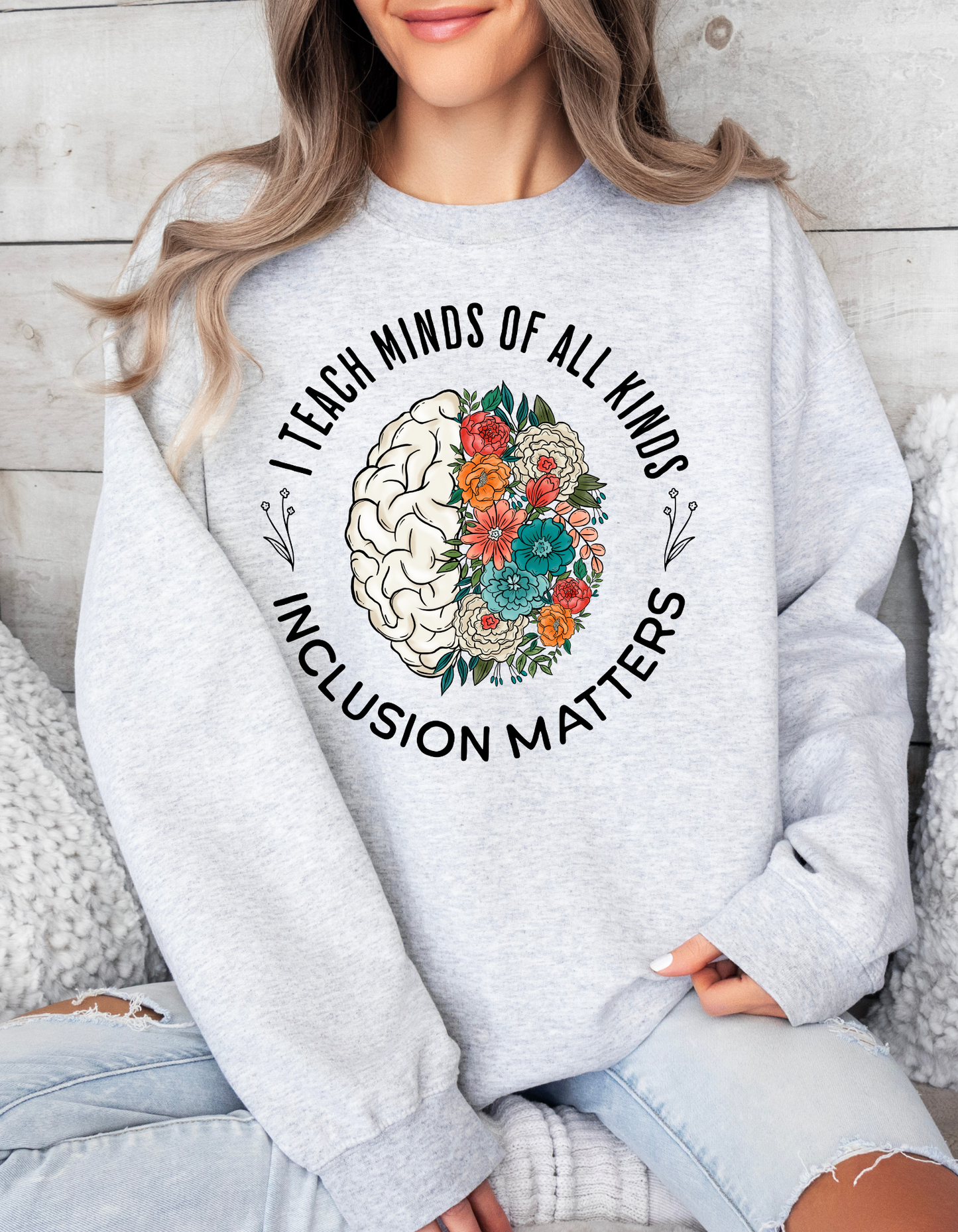 I Teach Minds of All Kinds Crewneck