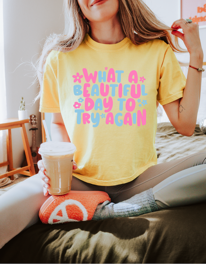 What a Beautiful Day to Try Again Bella Tee
