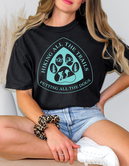 Hiking all. the Trails, Petting all the Dogs Tee