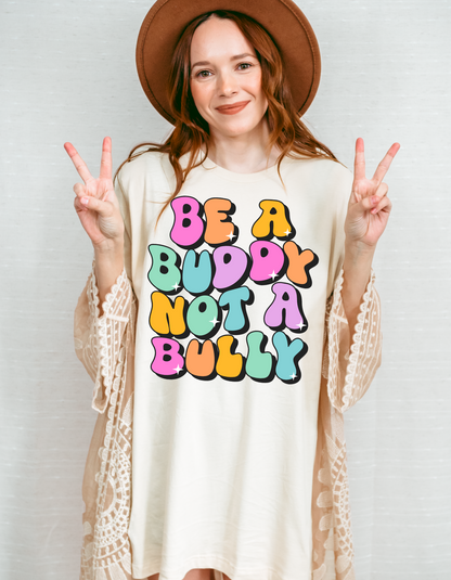 Be a Buddy Not A Bully Comfort Colors Tee