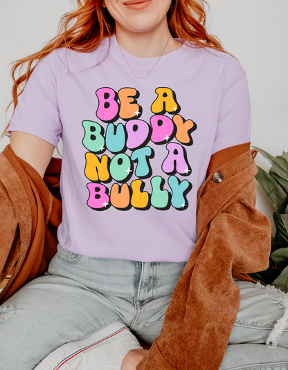 Be a Buddy Not A Bully Comfort Colors Tee