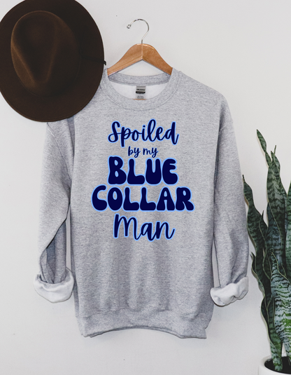 Spoiled by my Blue Collar Man Crewneck