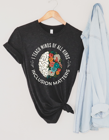 I Teach Minds of All Kinds Bella Canvas Tee